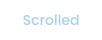 Scrolled